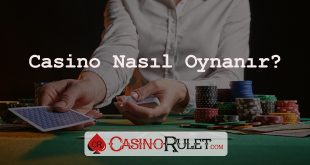 Casino Nasıl Oynanır?