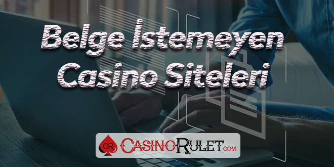 Belge İstemeyen Casino Siteleri