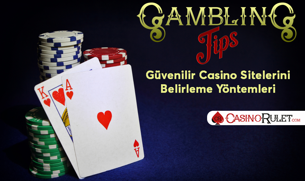 Güvenilir Casino Sitelerini Belirleme Tüyoları